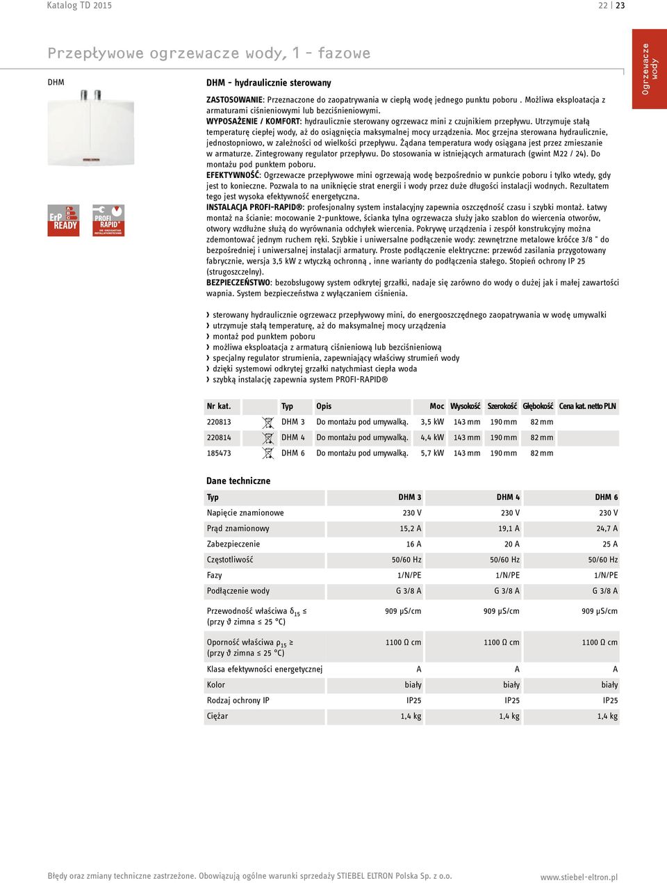 Moc grzejna sterowana hydraulicznie, jednostopniowo, w zależności od wielkości przepływu. Żądana temperatura wody osiągana jest przez zmieszanie w armaturze. Zintegrowany regulator przepływu.