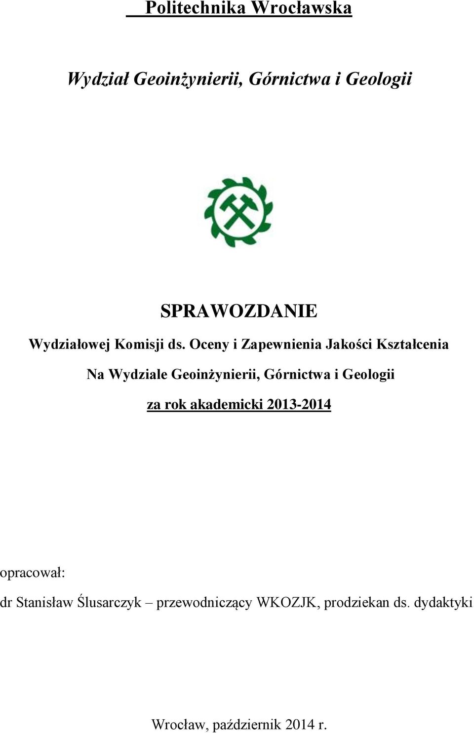 Oceny i Zapewnienia Jakości Kształcenia Na Wydziale Geoinżynierii, Górnictwa i