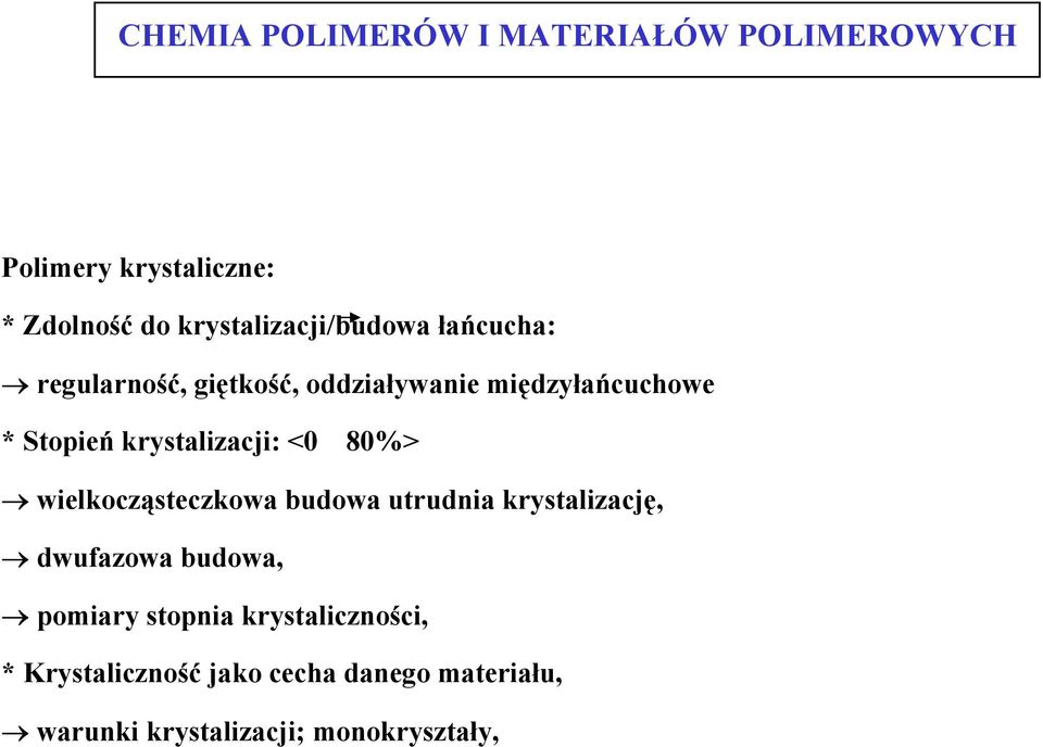 wielkocząsteczkowa budowa utrudnia krystalizację, dwufazowa budowa, pomiary stopnia