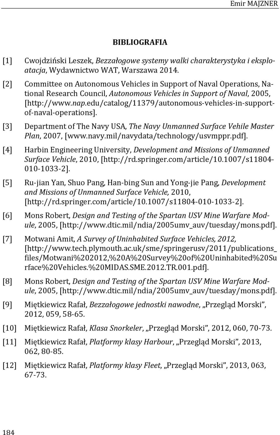 edu/catalog/11379/autonomous vehicles in supportof naval operations]. [3] Department of The Navy USA, The Navy Unmanned Surface Vehile Master Plan, 2007, [www.navy.mil/navydata/technology/usvmppr.