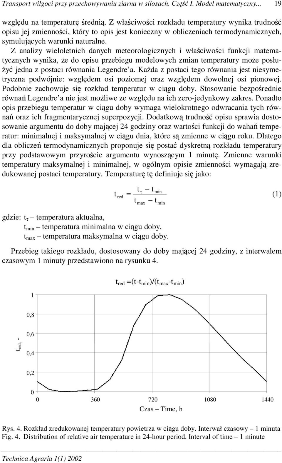 Z analizy wieloletnich danych meteorologicznych i właciwoci funkcji matematycznych wynika, e do opisu przeiegu modelowych zmian temperatury moe posłu- y jedna z postaci równania Legendre a.