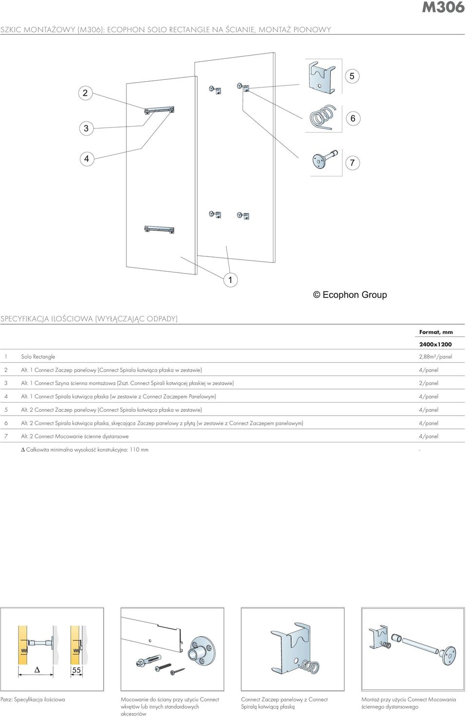 1 Connect Spirala kotwiąca płaska (w zestawie z Connect Zaczepem Panelowym) 4/panel 5 Alt. 2 Connect Zaczep panelowy (Connect Spirala kotwiąca płaska w zestawie) 4/panel 6 Alt.