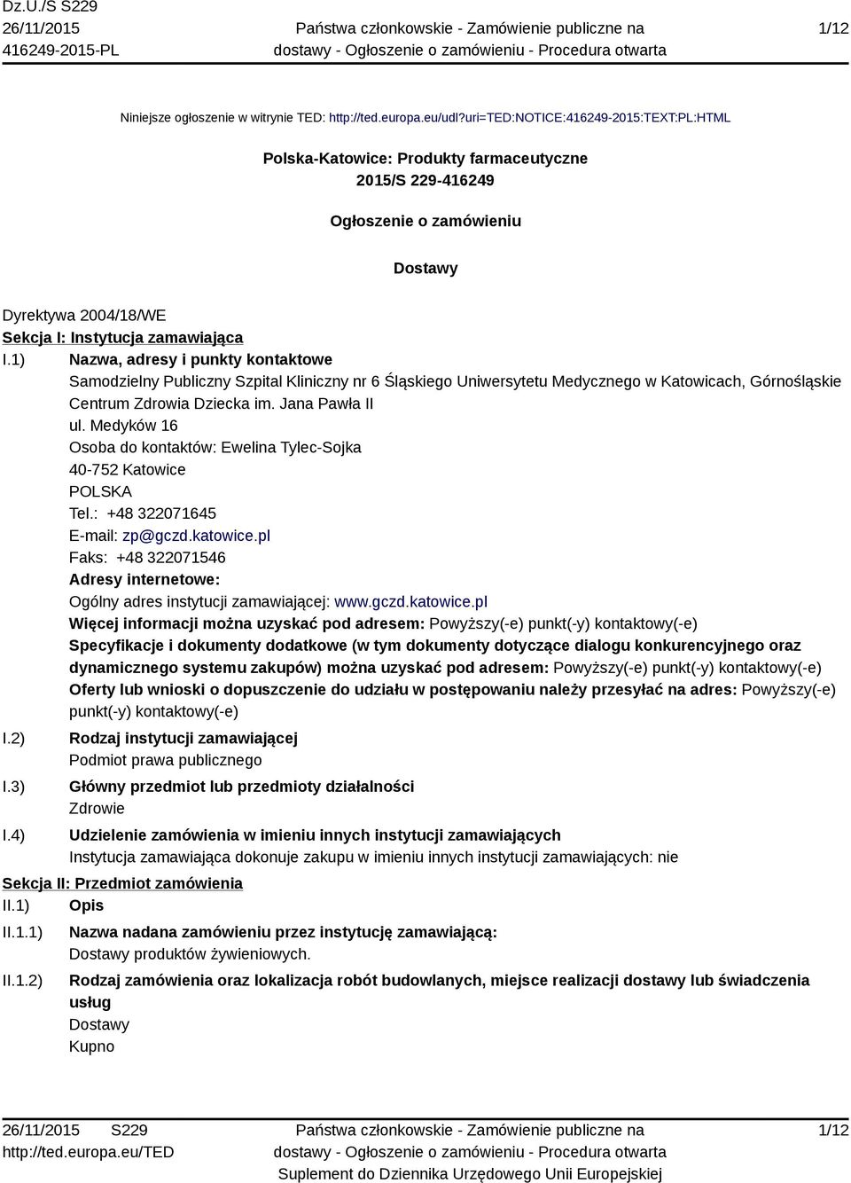 1) Nazwa, adresy i punkty kontaktowe Samodzielny Publiczny Szpital Kliniczny nr 6 Śląskiego Uniwersytetu Medycznego w Katowicach, Górnośląskie Centrum Zdrowia Dziecka im. Jana Pawła II ul.