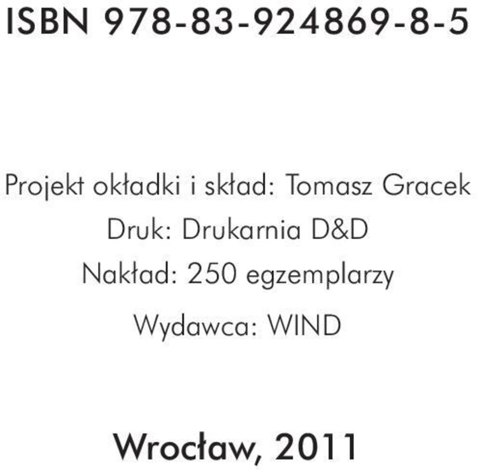 Druk: Drukarnia D&D Nakład: 250