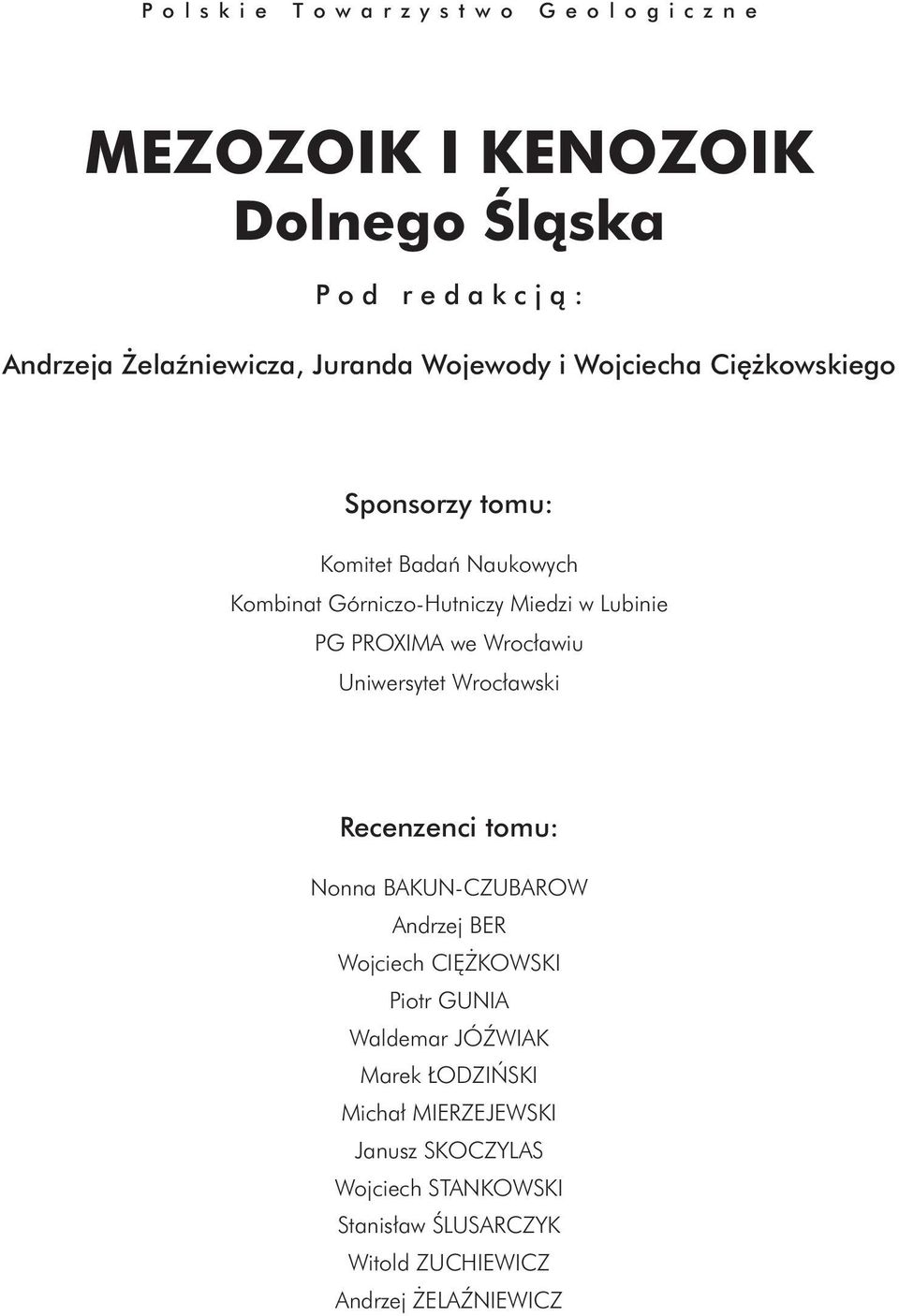 Wrocławiu Uniwersytet Wrocławski Recenzenci tomu: Nonna BAKUN-CZUBAROW Andrzej BER Wojciech CIĘŻKOWSKI Piotr GUNIA Waldemar
