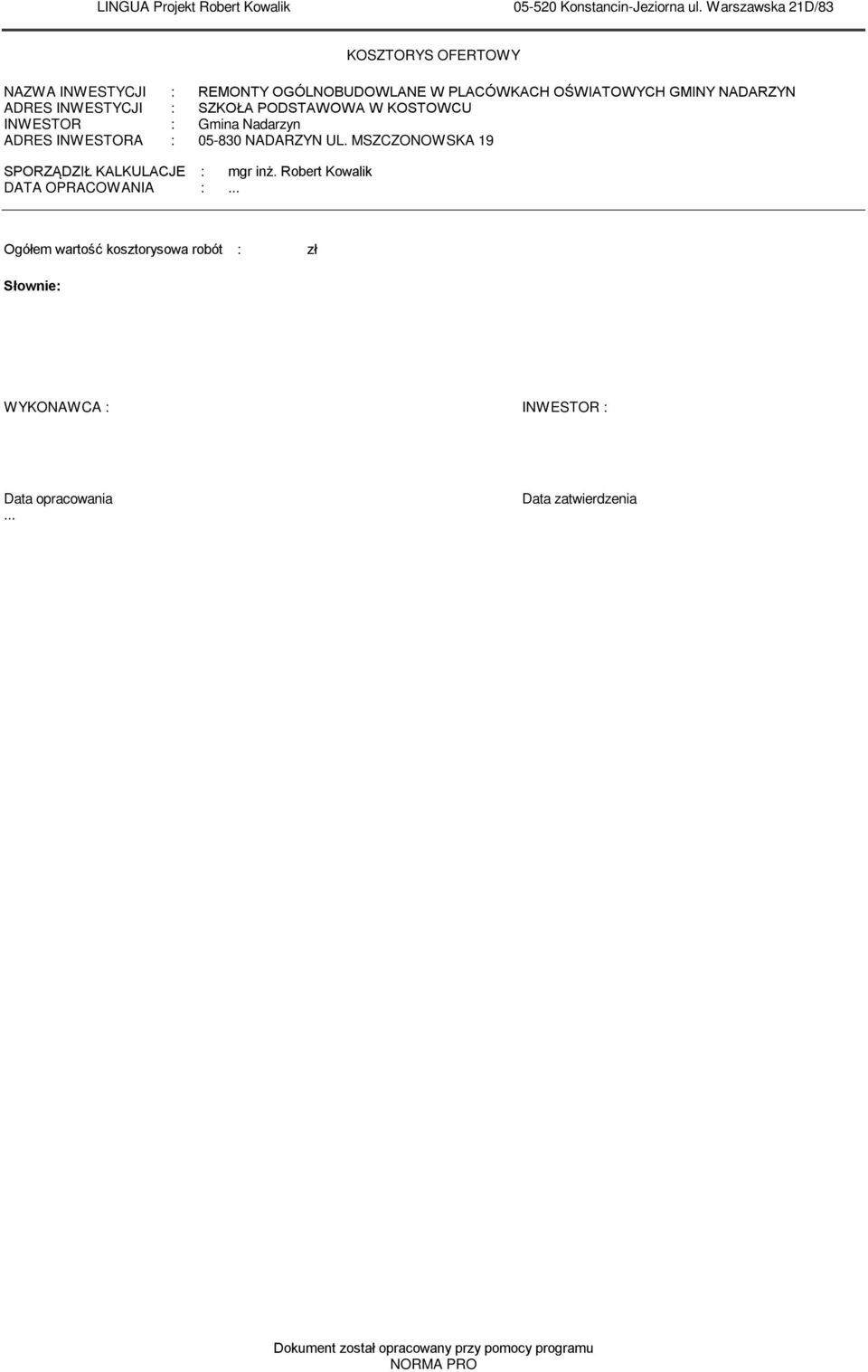 PODSTAWOWA W KOSTOWCU INWESTOR : Gmina Nadarzyn ADRES INWESTORA : 05-830 NADARZYN UL.