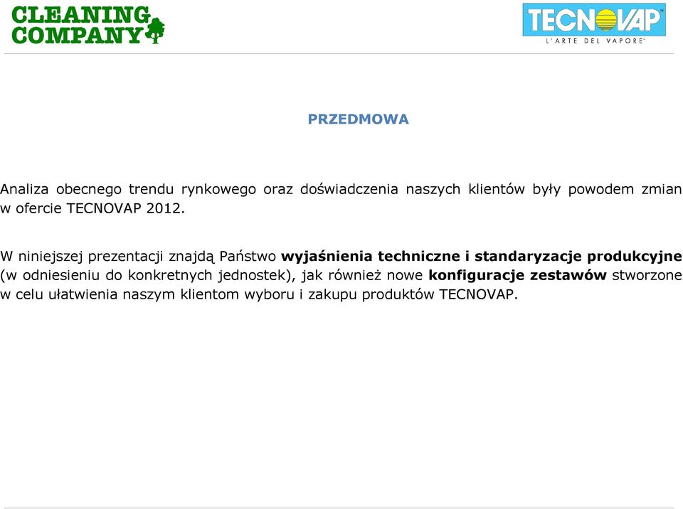 W niniejszej prezentacji znajdą Państwo wyjaśnienia techniczne i standaryzacje produkcyjne (w