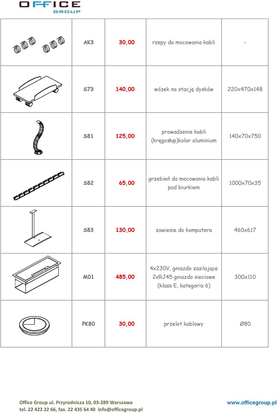 pod biurkiem 1000x70x35 S83 130,00 zawiesie do komputera 460x617 M01 485,00 4x230V, gniazdo