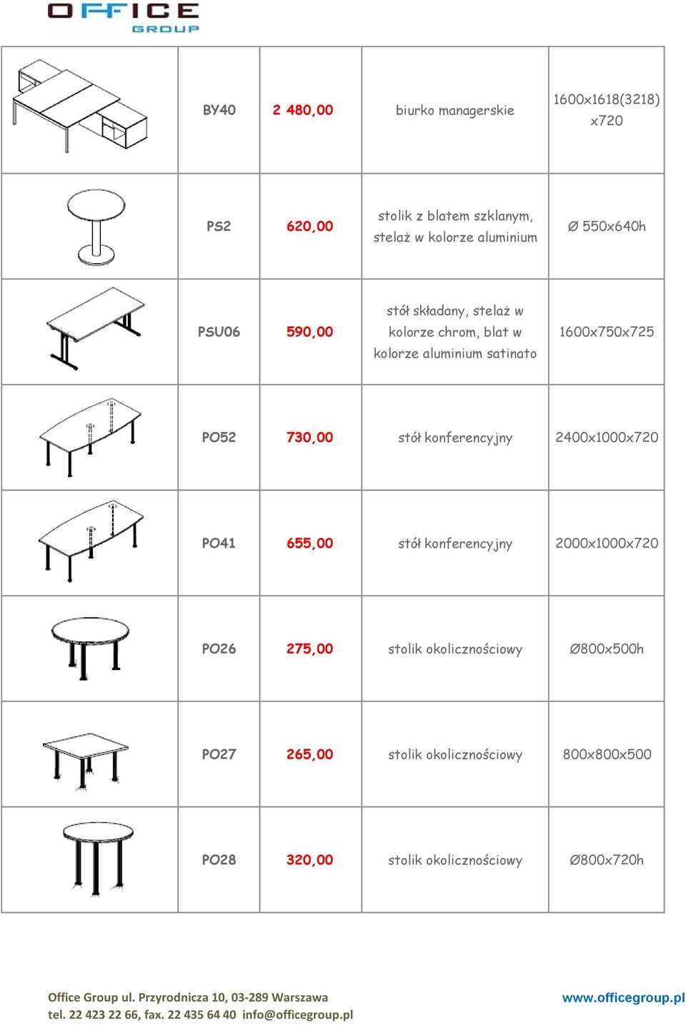 1600x750x725 PO52 730,00 stół konferencyjny 2400x1000x720 PO41 655,00 stół konferencyjny 2000x1000x720 PO26