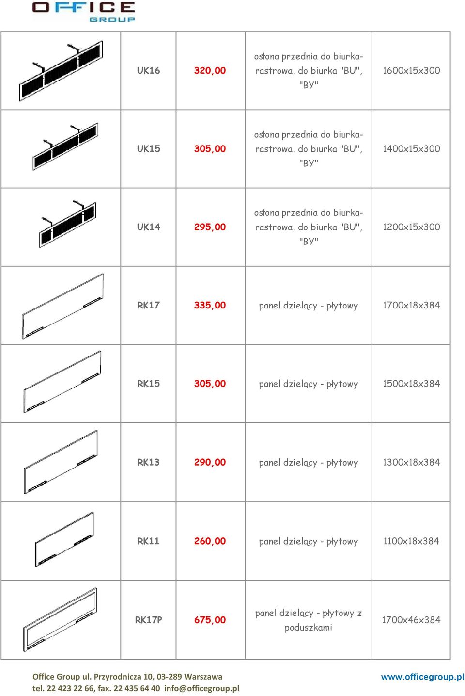 RK17 335,00 panel dzielący - płytowy 1700x18x384 RK15 305,00 panel dzielący - płytowy 1500x18x384 RK13 290,00 panel dzielący