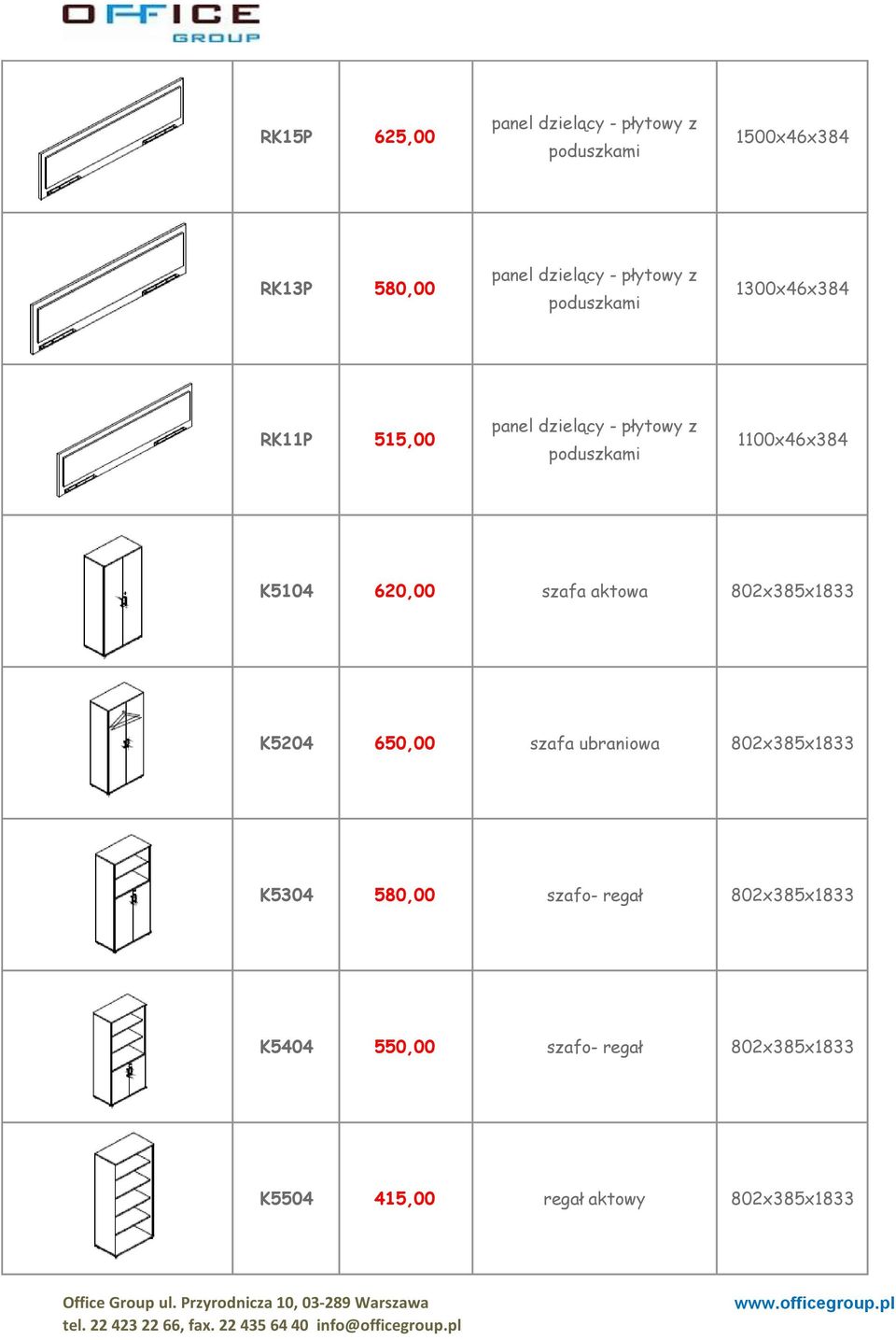 K5104 620,00 szafa aktowa 802x385x1833 K5204 650,00 szafa ubraniowa 802x385x1833 K5304 580,00