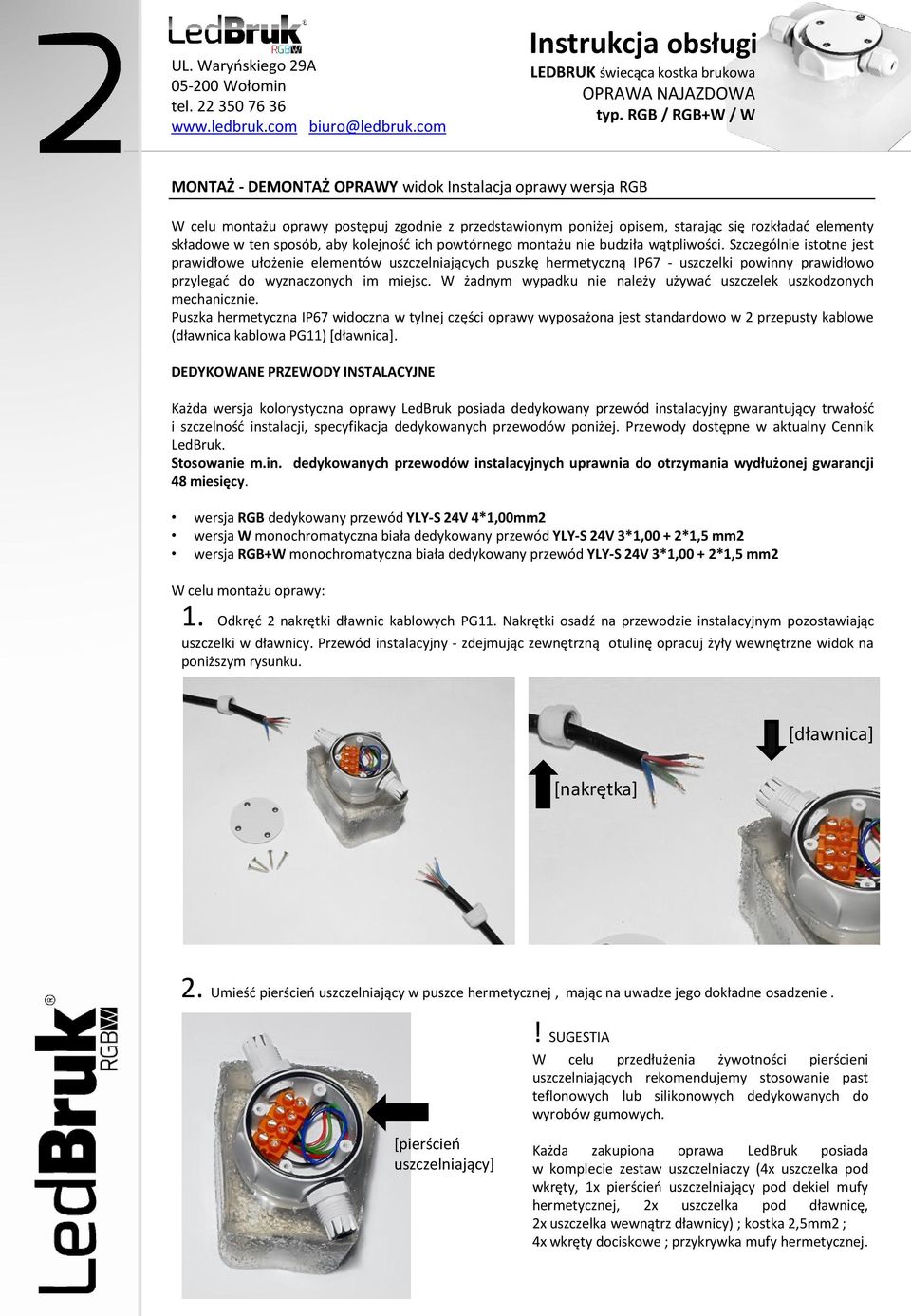 W żadnym wypadku nie należy używać uszczelek uszkodzonych mechanicznie.