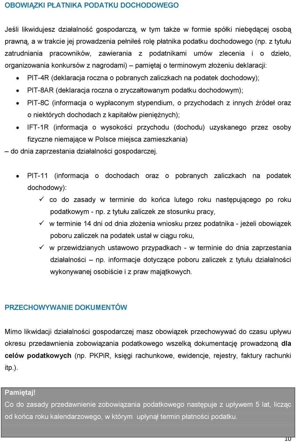 z tytułu zatrudniania pracowników, zawierania z podatnikami umów zlecenia i o dzieło, organizowania konkursów z nagrodami) pamiętaj o terminowym złożeniu deklaracji: PIT-4R (deklaracja roczna o