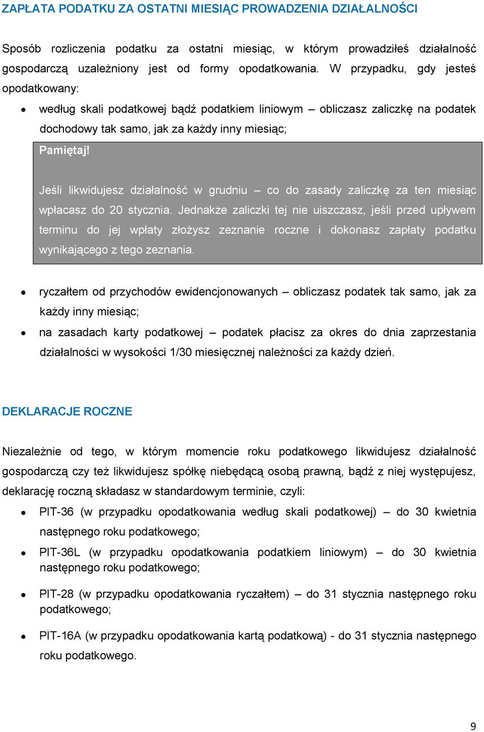 Jeśli likwidujesz działalność w grudniu co do zasady zaliczkę za ten miesiąc wpłacasz do 20 stycznia.
