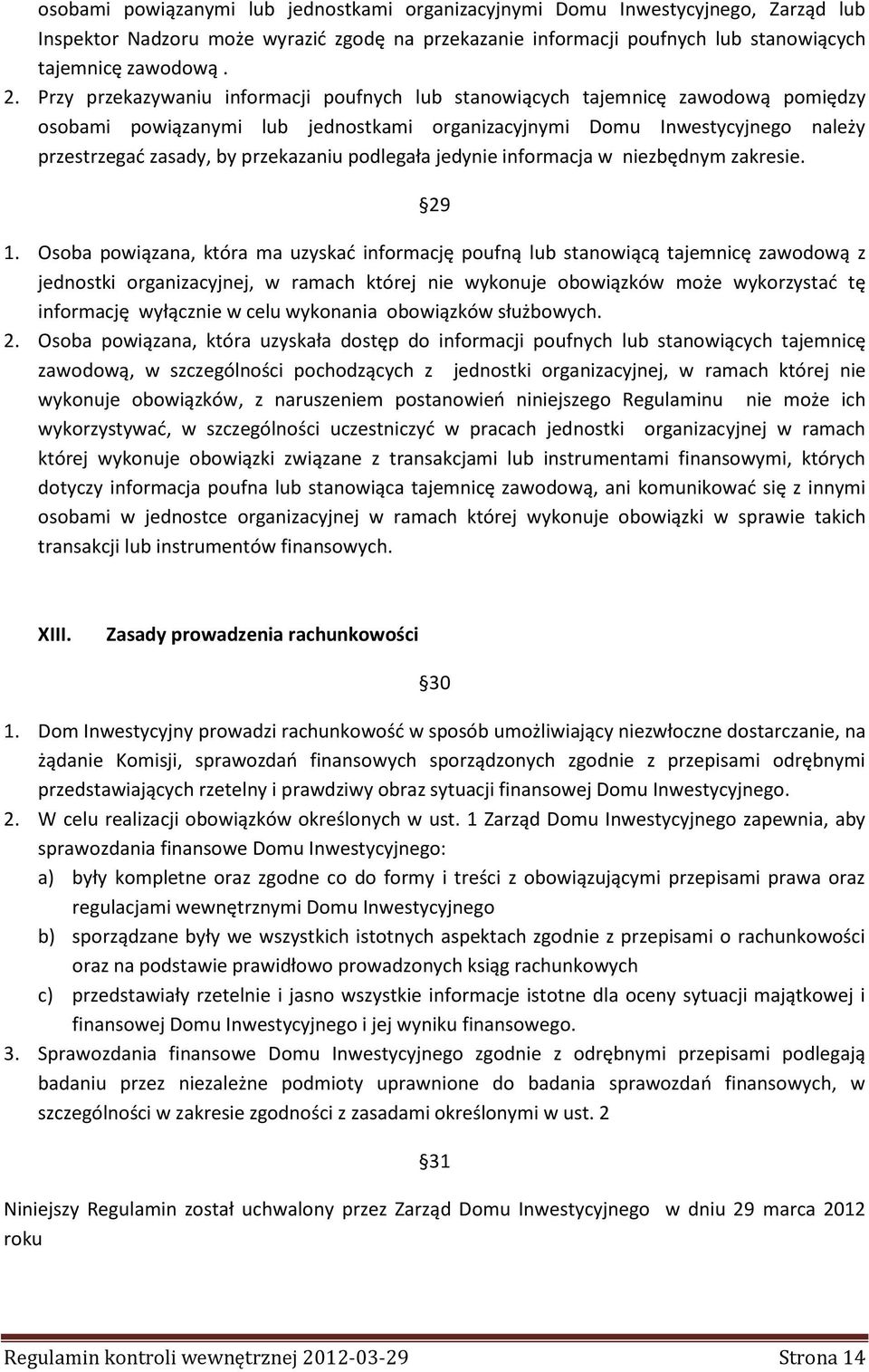 podlegała jedynie informacja w niezbędnym zakresie. 29 1.