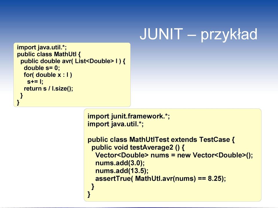 s+= l; return s / l.size(); import junit.framework.*; import java.util.