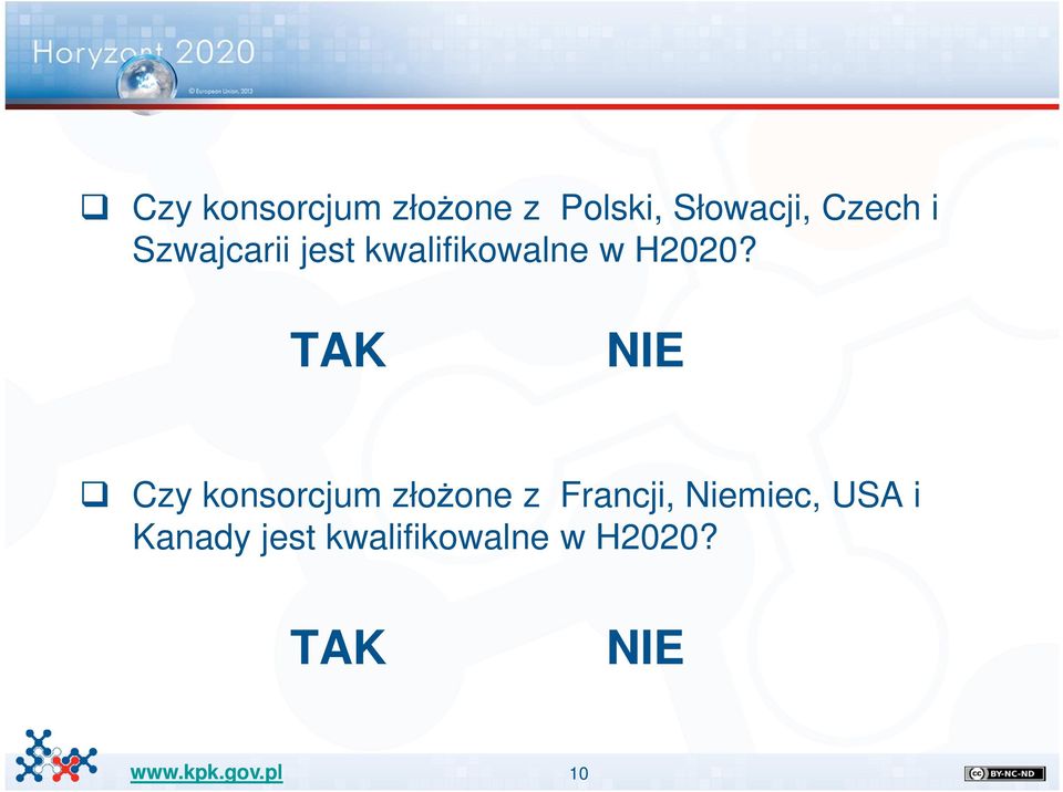 TAK NIE Czy konsorcjum złożone z Francji,