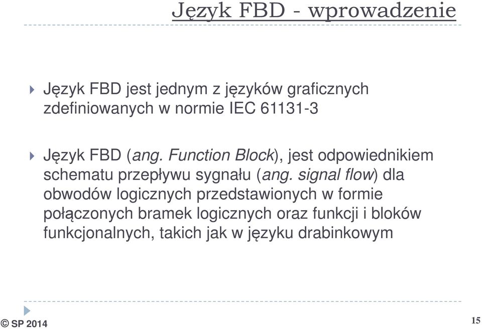 Function Block), jest odpowiednikiem schematu przepływu sygnału (ang.