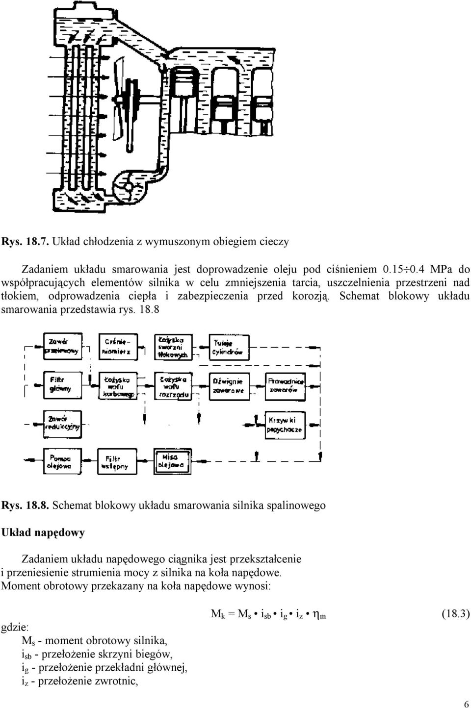 Schemat blokowy układu smarowania przedstawia rys. 18.