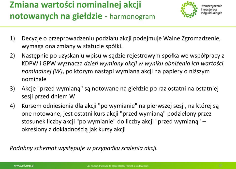 papiery o niższym nominale 3) Akcje "przed wymianą" są notowane na giełdzie po raz ostatni na ostatniej sesji przed dniem W 4) Kursem odniesienia dla akcji "po wymianie" na pierwszej sesji, na której