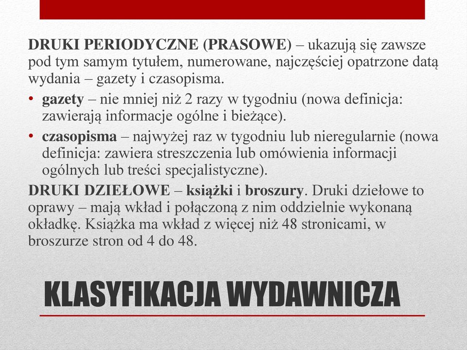czasopisma najwyżej raz w tygodniu lub nieregularnie (nowa definicja: zawiera streszczenia lub omówienia informacji ogólnych lub treści