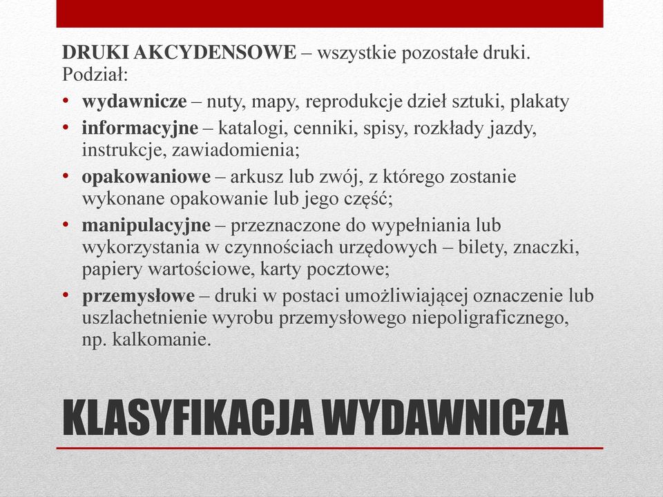 zawiadomienia; opakowaniowe arkusz lub zwój, z którego zostanie wykonane opakowanie lub jego część; manipulacyjne przeznaczone do wypełniania