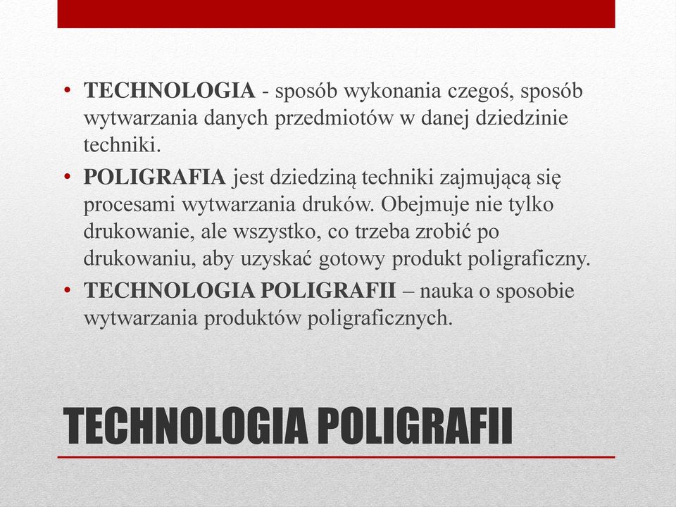 Obejmuje nie tylko drukowanie, ale wszystko, co trzeba zrobić po drukowaniu, aby uzyskać gotowy