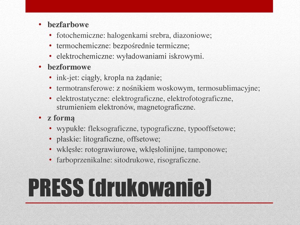elektrograficzne, elektrofotograficzne, strumieniem elektronów, magnetograficzne.