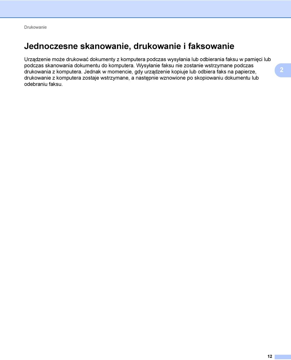 Wysyłanie faksu nie zostanie wstrzymane podczas drukowania z komputera.