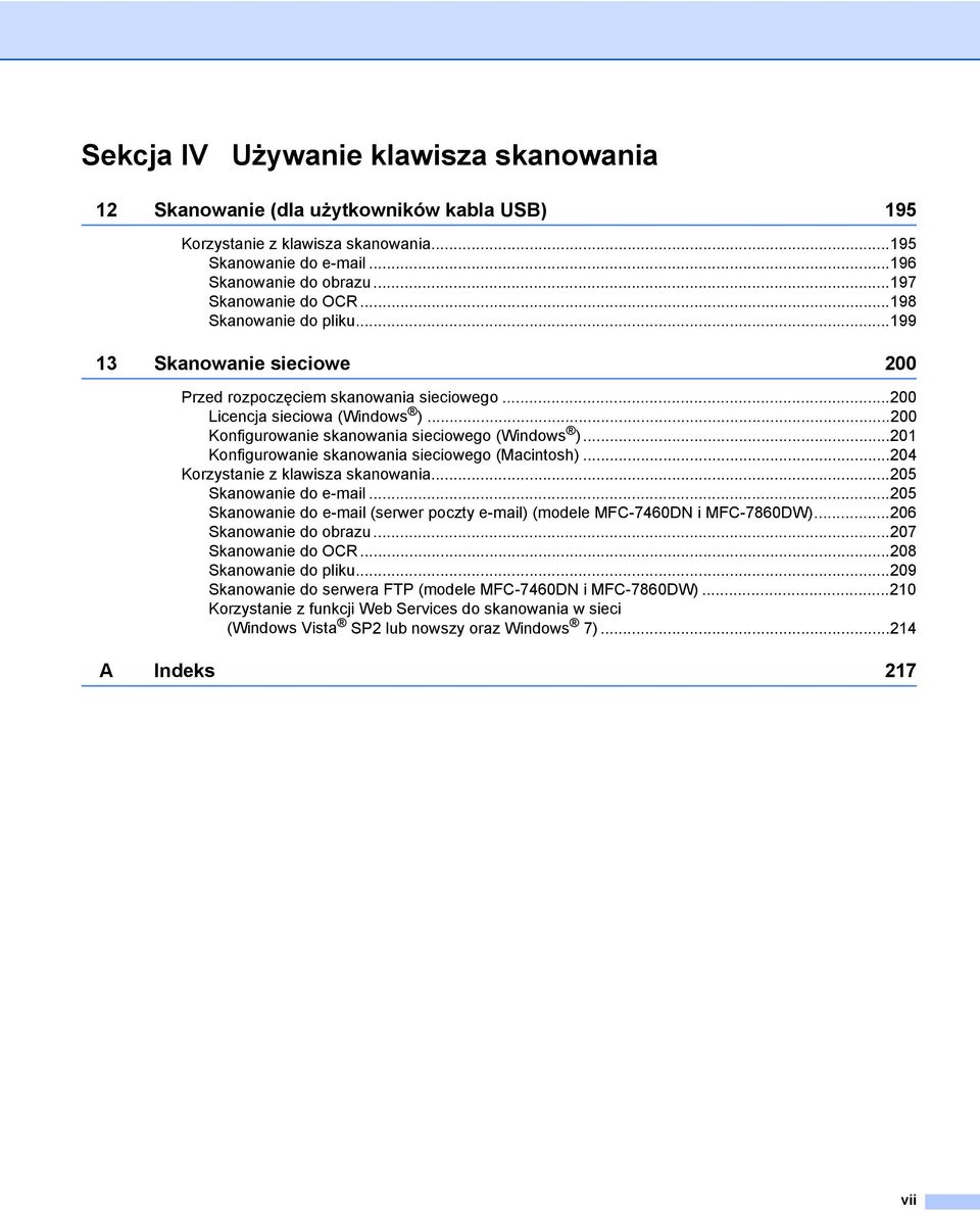 ..201 Konfigurowanie skanowania sieciowego (Macintosh)...204 Korzystanie z klawisza skanowania...205 Skanowanie do e-mail.