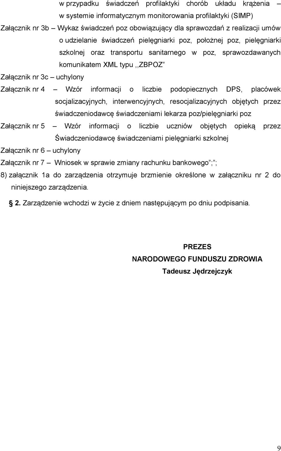 Wzór informacji o liczbie podopiecznych DPS, placówek socjalizacyjnych, interwencyjnych, resocjalizacyjnych objętych przez świadczeniodawcę świadczeniami lekarza poz/pielęgniarki poz Załącznik nr 5