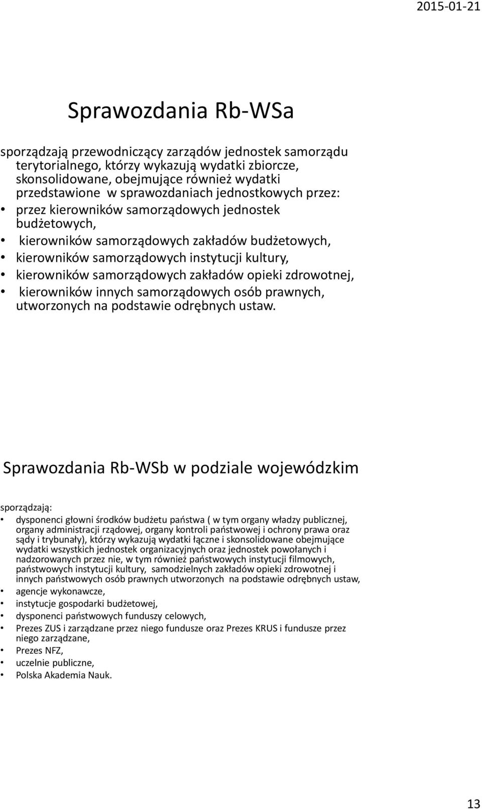zakładów opieki zdrowotnej, kierowników innych samorządowych osób prawnych, utworzonych na podstawie odrębnych ustaw.