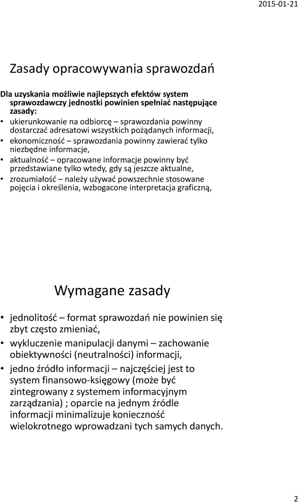 gdy są jeszcze aktualne, zrozumiałość należy używać powszechnie stosowane pojęcia i określenia, wzbogacone interpretacja graficzną, Wymagane zasady jednolitość format sprawozdań nie powinien się zbyt
