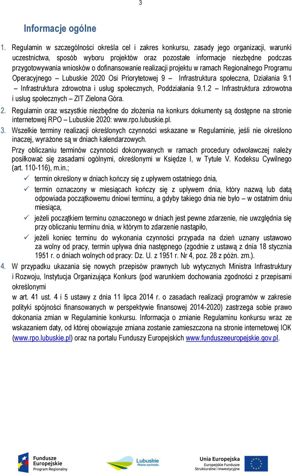 dofinansowanie realizacji projektu w ramach Regionalnego Programu Operacyjnego Lubuskie 2020 Osi Priorytetowej 9 Infrastruktura społeczna, Działania 9.