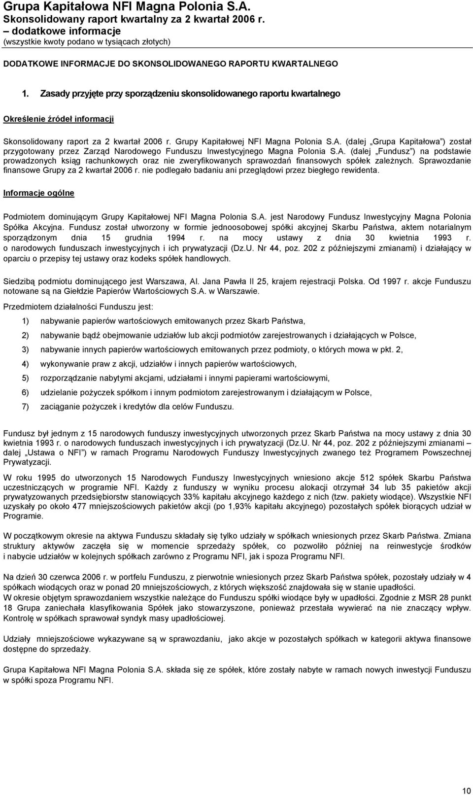 (dalej Grupa Kapitałowa ) został przygotowany przez Zarząd Narodowego Funduszu Inwestycyjnego Magna Polonia S.A.