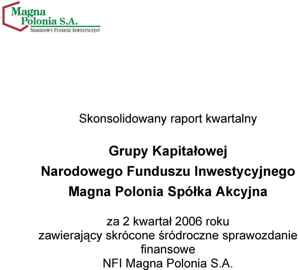 Spółka Akcyjna za 2 kwartał 2006 roku zawierający