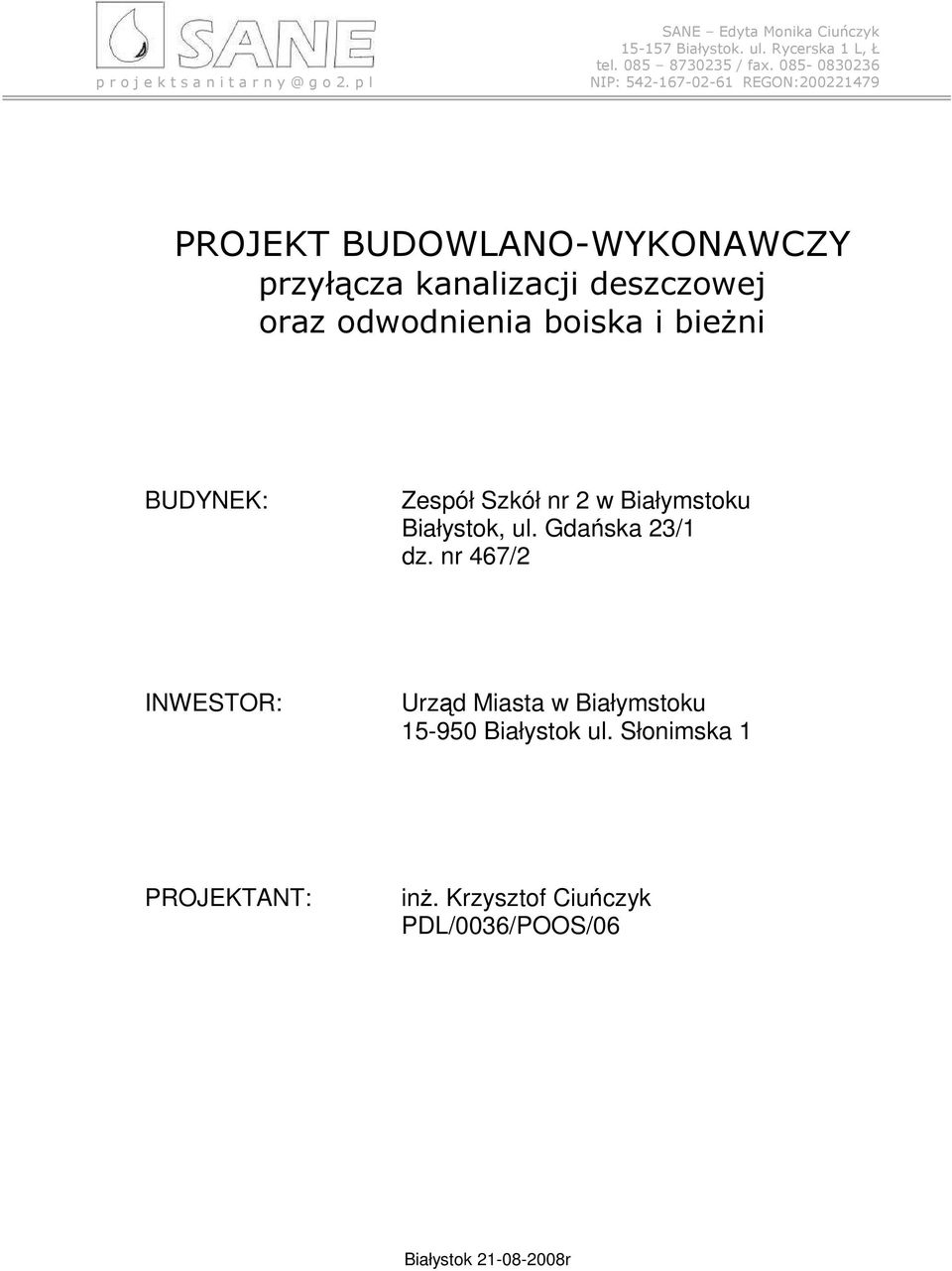 085-0830236 NIP: 542-167-02-61 REGON:200221479 PROJEKT BUDOWLANO-WYKONAWCZY przyłącza kanalizacji deszczowej oraz odwodnienia