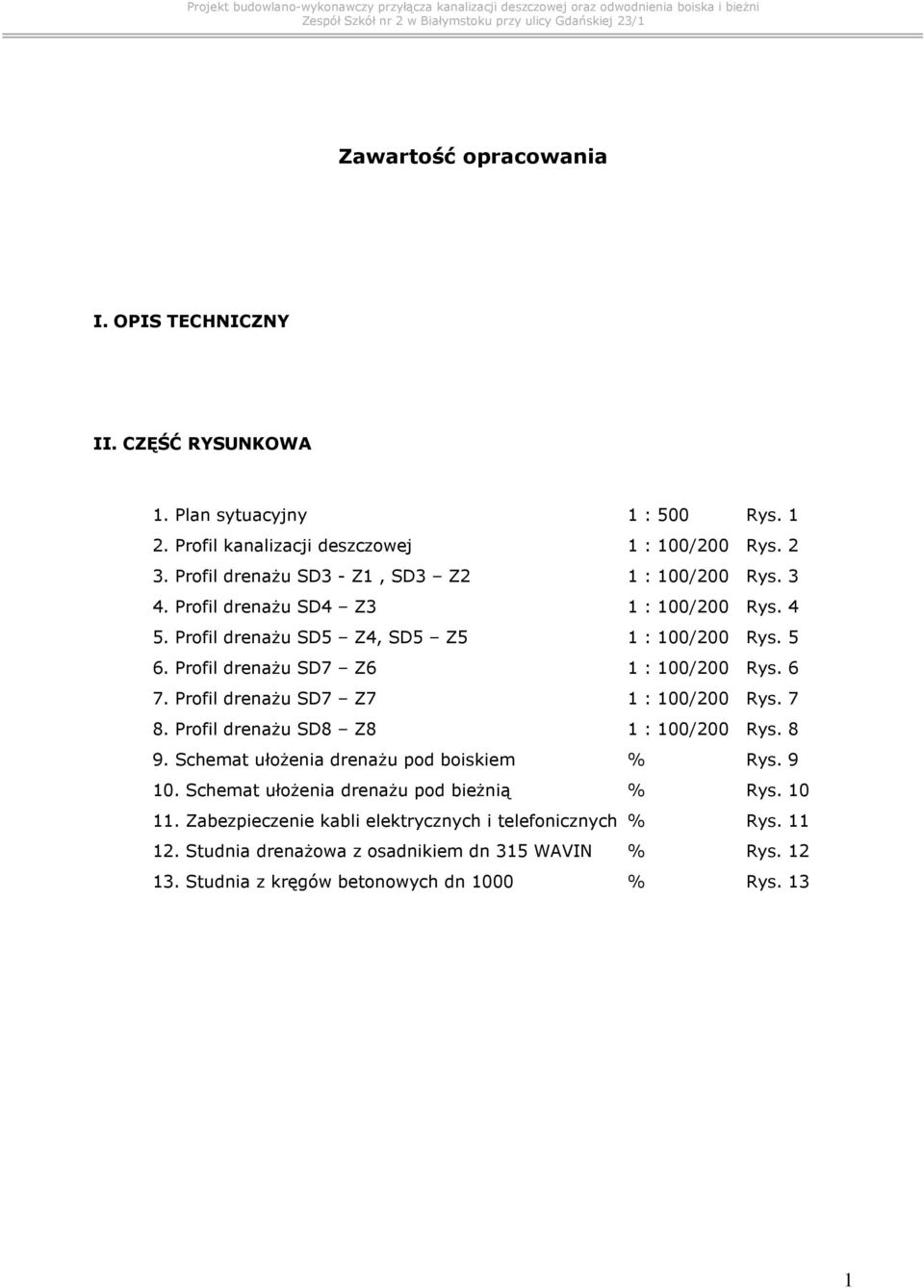 4 5. Profil drenaŝu SD5 Z4, SD5 Z5 1 : 100/200 Rys. 5 6. Profil drenaŝu SD7 Z6 1 : 100/200 Rys. 6 7. Profil drenaŝu SD7 Z7 1 : 100/200 Rys. 7 8. Profil drenaŝu SD8 Z8 1 : 100/200 Rys. 8 9.