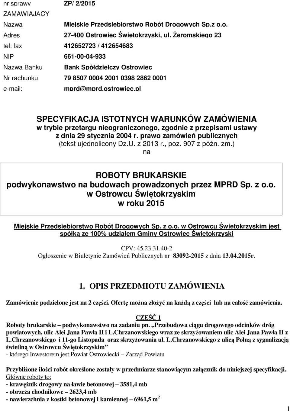 pl SPECYFIKACJA ISTOTNYCH WARUNKÓW ZAMÓWIENIA w trybie przetargu nieograniczonego, zgodnie z przepisami ustawy z dnia 29 stycznia 2004 r. prawo zamówień publicznych (tekst ujednolicony Dz.U. z 2013 r.