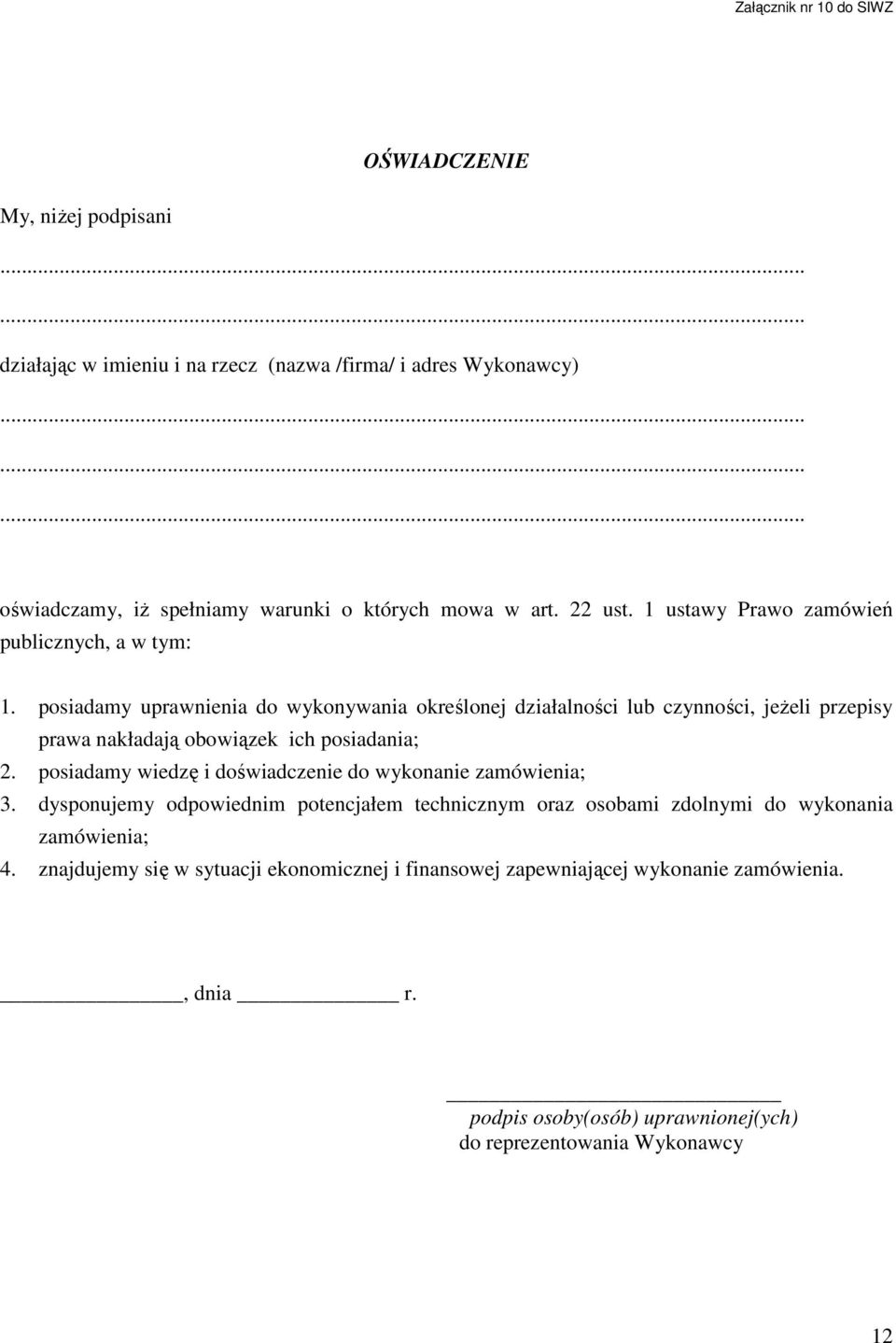 posiadamy uprawnienia do wykonywania określonej działalności lub czynności, jeŝeli przepisy prawa nakładają obowiązek ich posiadania; 2.