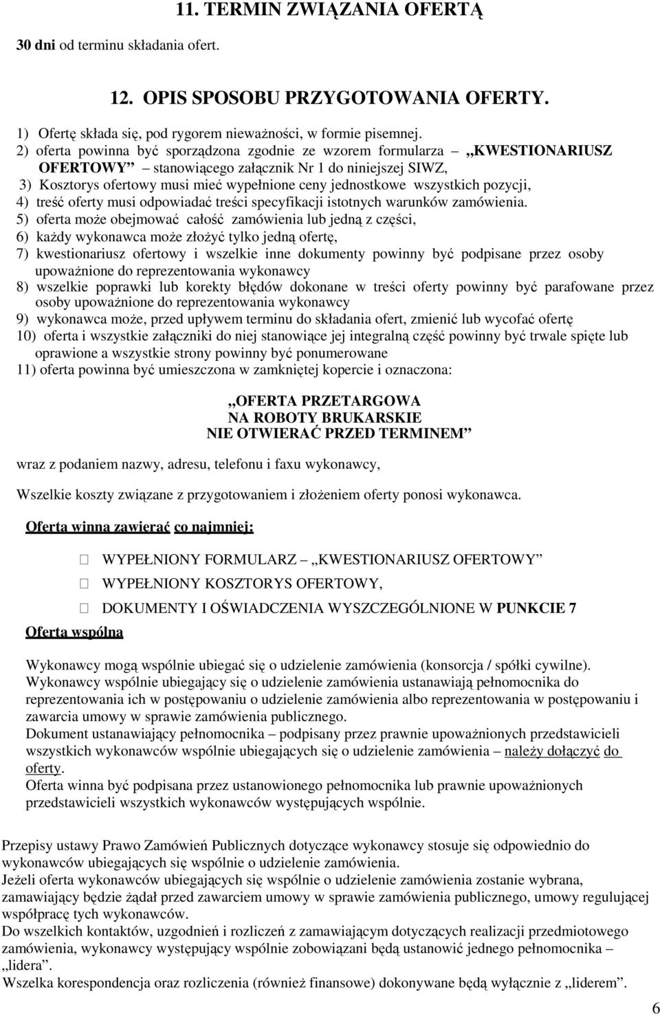 wszystkich pozycji, 4) treść oferty musi odpowiadać treści specyfikacji istotnych warunków zamówienia.