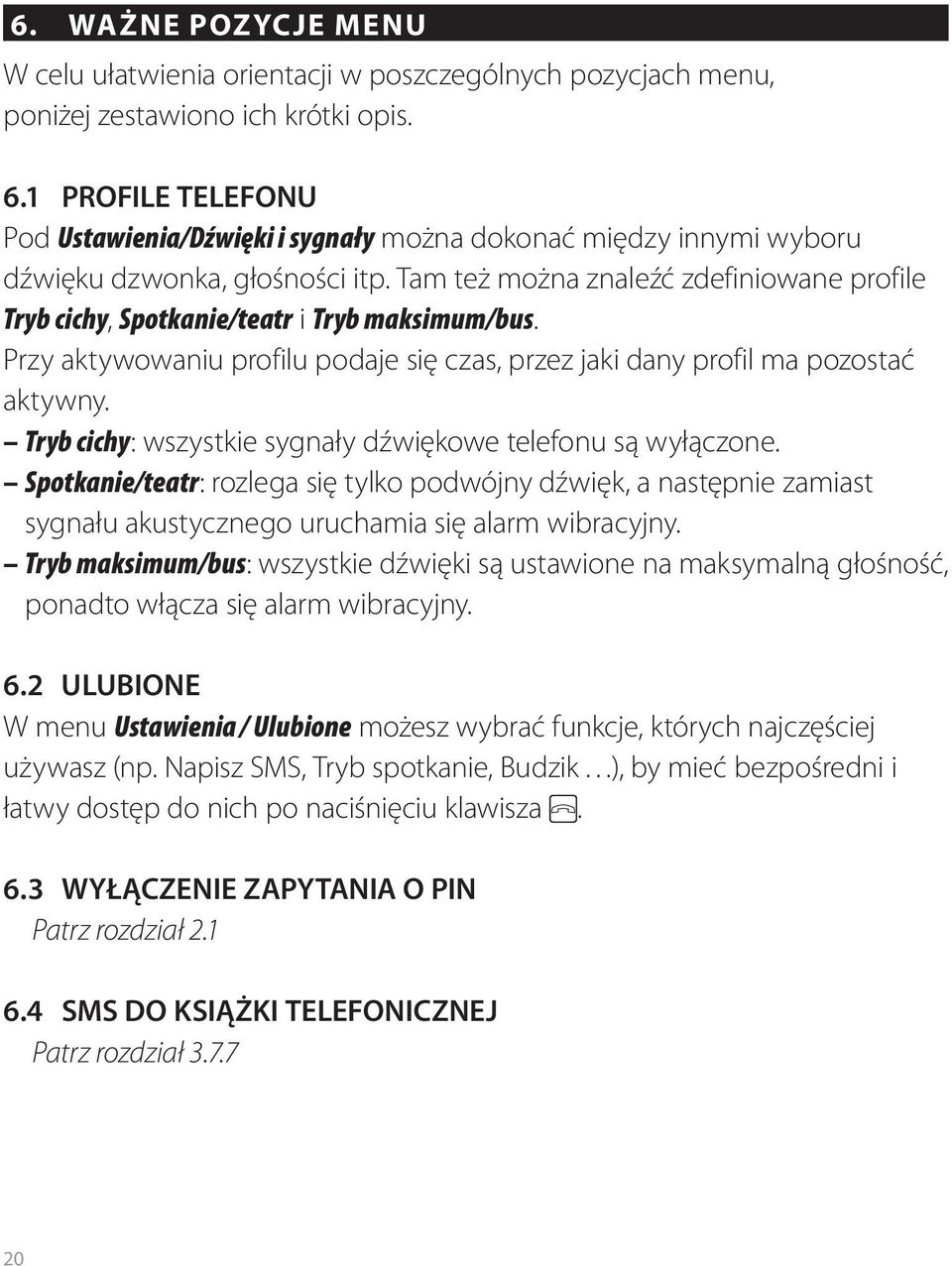 Tam też można znaleźć zdefiniowane profile Tryb cichy, Spotkanie/teatr i Tryb maksimum/bus. Przy aktywowaniu profilu podaje się czas, przez jaki dany profil ma pozostać aktywny.