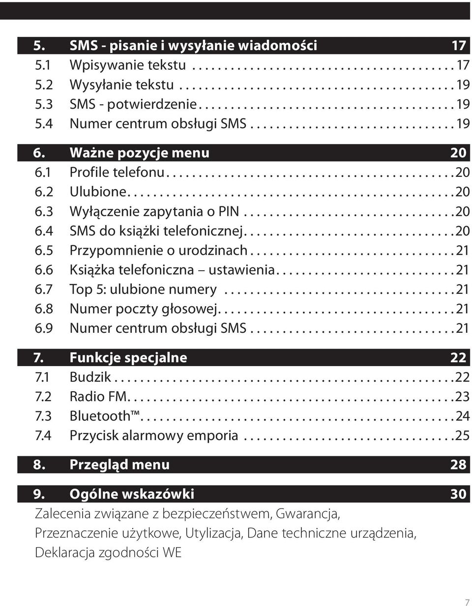 ..21 6.8 Numer poczty głosowej...21 6.9 Numer centrum obsługi SMS...21 7. Funkcje specjalne 22 7.1 Budzik...22 7.2 Radio FM...23 7.3 Bluetooth...24 7.4 Przycisk alarmowy emporia...25 8.