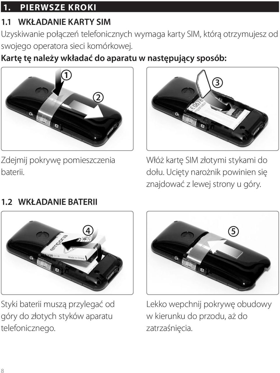 Kartę tę należy wkładać do aparatu w następujący sposób: 1 2 3 Zdejmij pokrywę pomieszczenia baterii.