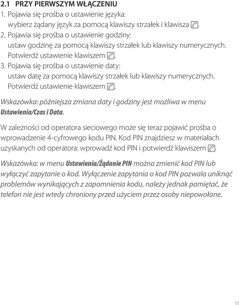 Pojawia się prośba o ustawienie daty: ustaw datę za pomocą klawiszy strzałek lub klawiszy numerycznych. Potwierdź ustawienie klawiszem.