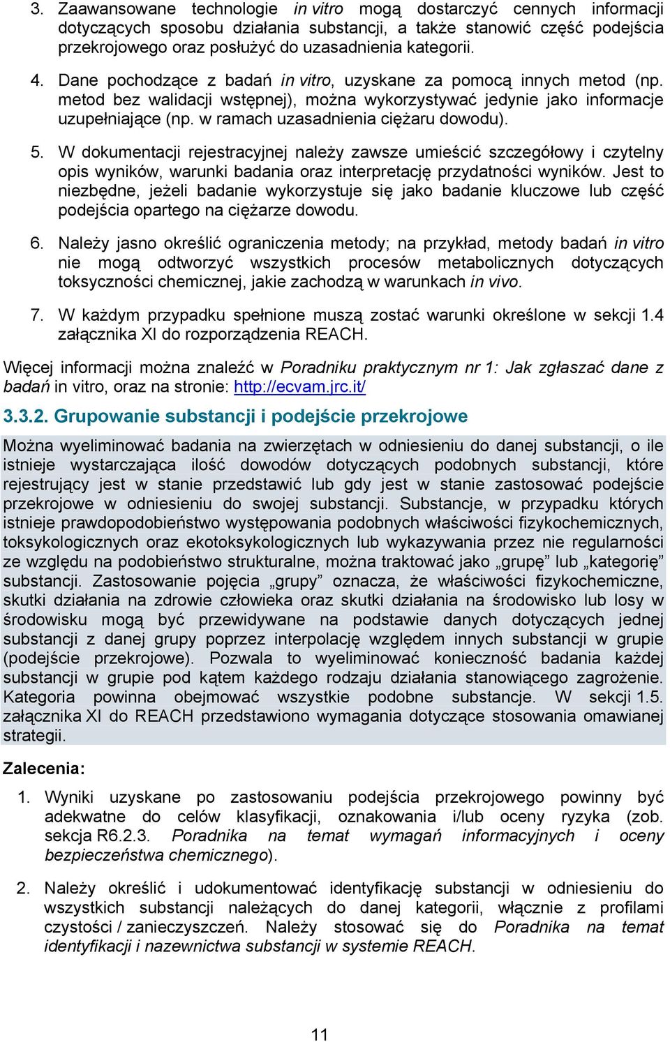 w ramach uzasadnienia ciężaru dowodu). 5. W dokumentacji rejestracyjnej należy zawsze umieścić szczegółowy i czytelny opis wyników, warunki badania oraz interpretację przydatności wyników.