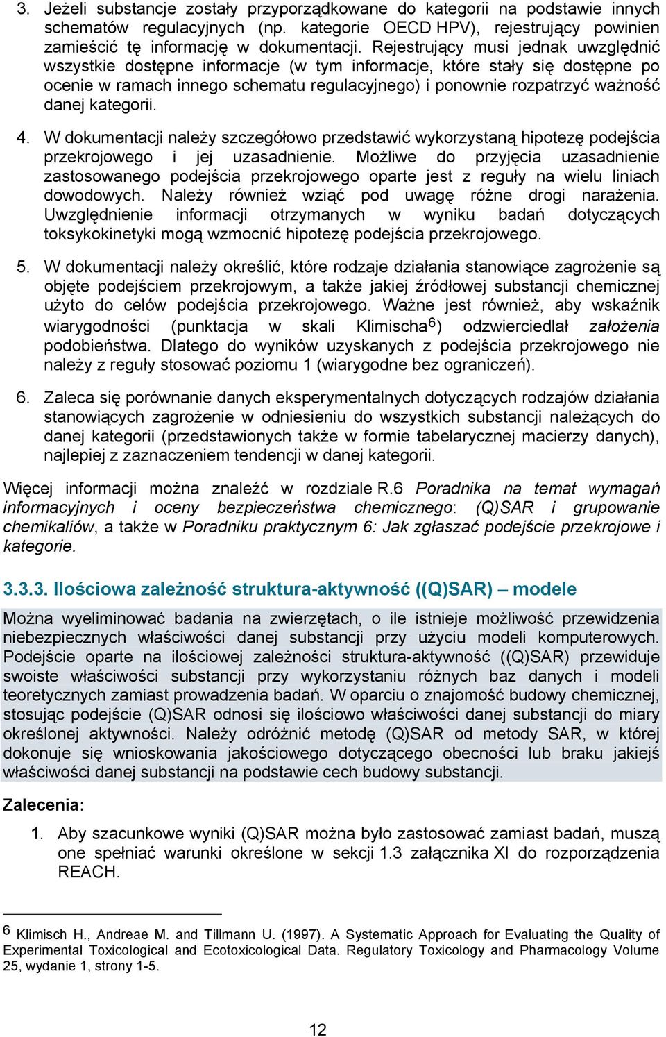 kategorii. 4. W dokumentacji należy szczegółowo przedstawić wykorzystaną hipotezę podejścia przekrojowego i jej uzasadnienie.