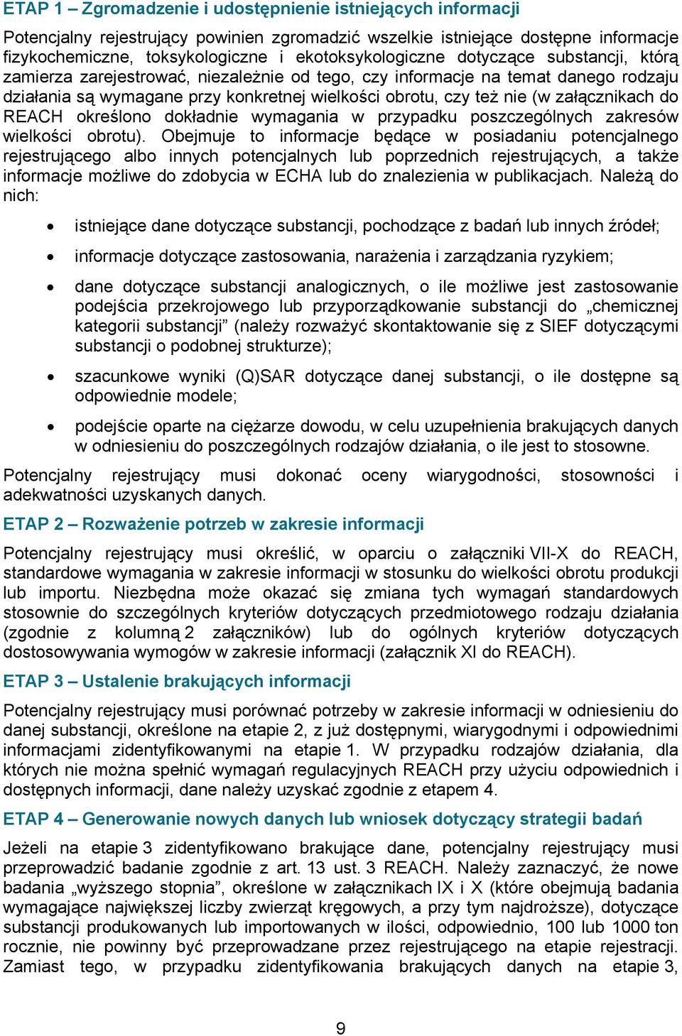 REACH określono dokładnie wymagania w przypadku poszczególnych zakresów wielkości obrotu).