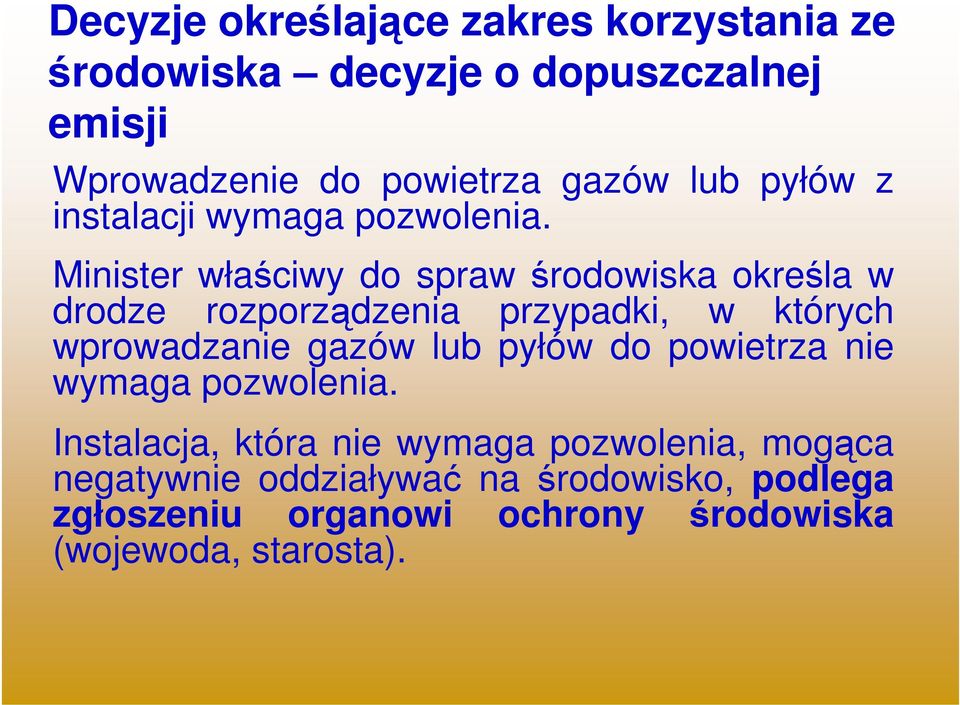 Minister właściwy do spraw środowiska określa w drodze rozporządzenia przypadki, w których wprowadzanie gazów lub