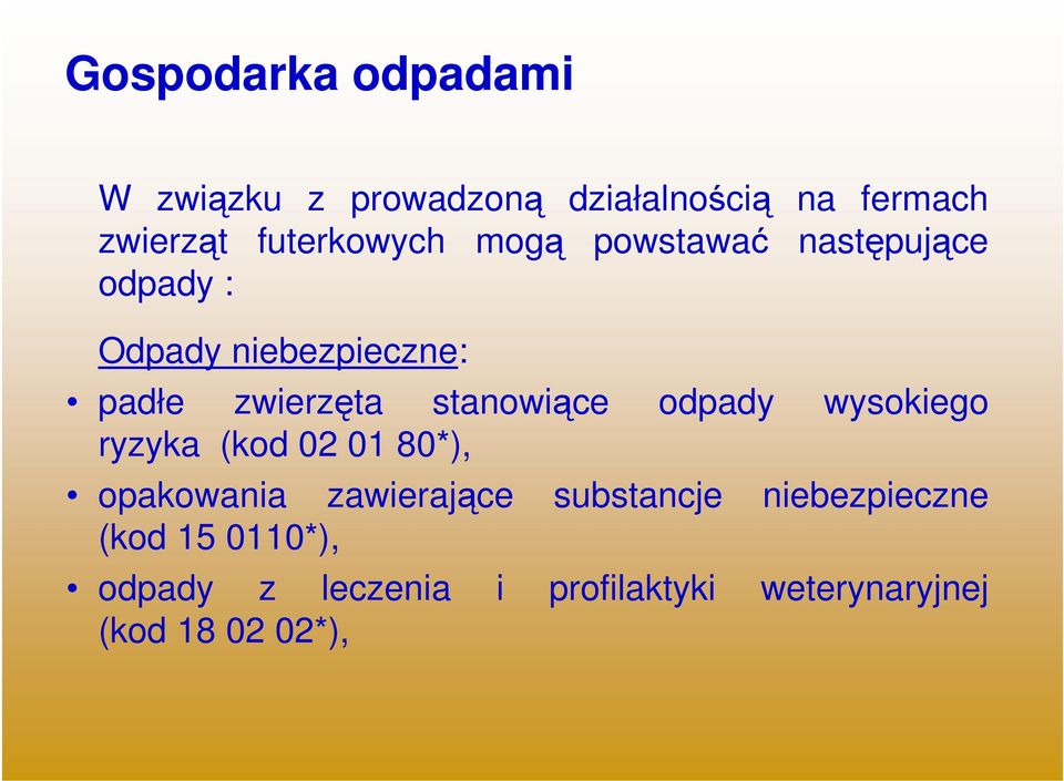 stanowiące odpady wysokiego ryzyka (kod 02 01 80*), opakowania zawierające substancje